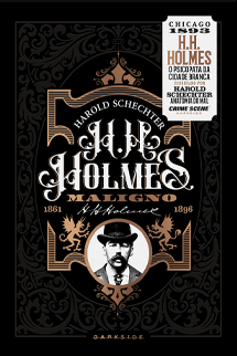 H. H. Holmes: Maligno - O Psicopata da Cidade Branca + Brinde Exclusivo