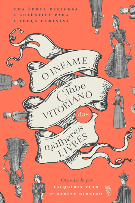 O Infame Clube Vitoriano das Mulheres Livres + Brinde Exclusivo