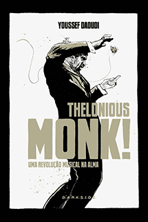 Thelonious Monk! Uma Revolução Musical na Alma + Brinde Exclusivo