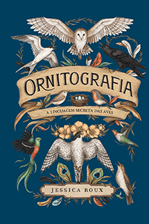 Ornitografia: A Linguagem Secreta das Aves + Brindes Exclusivos